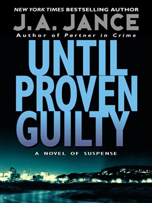 Title details for Until Proven Guilty by J. A. Jance - Wait list